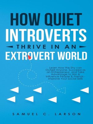 cover image of How Quiet Introverts Thrive In an Extrovert World